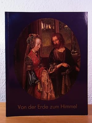 Seller image for Von der Erde zum Himmel. Heiligendarstellungen des Sptmittelalters aus dem Suermondt-Ludwig-Museum. Eine Ausstellung des Suermondt-Ludwig-Museums im Krnungssaal des Aachener Rathauses, 16. Juni - 08. August 1993 for sale by Antiquariat Weber