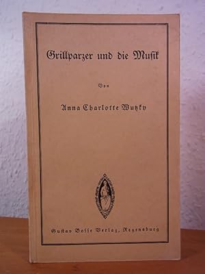Bild des Verkufers fr Grillparzer und die Musik zum Verkauf von Antiquariat Weber