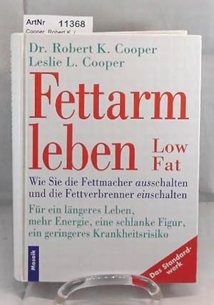 Fettarm leben. Low Fat. Wie Sie die Fettmacher ausschalten und die Fettverbrenner einschalten.