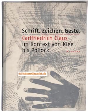 Seller image for Schrift. Zeichen. Geste. Carlfriedrich Claus im Kontext von Klee und Pollock. for sale by Heinrich Heine Antiquariat oHG