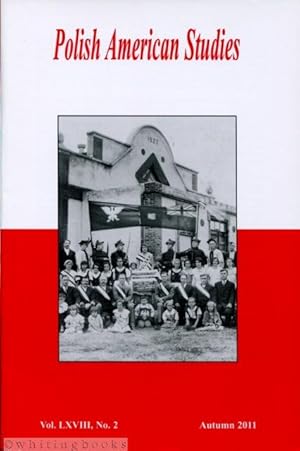 Polish American Studies: A Journal of Polish American History and Culture; Vol. LXVIII, No. 2, Au...