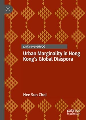 Bild des Verkufers fr Urban Marginality in Hong Kong's Global Diaspora zum Verkauf von AHA-BUCH GmbH