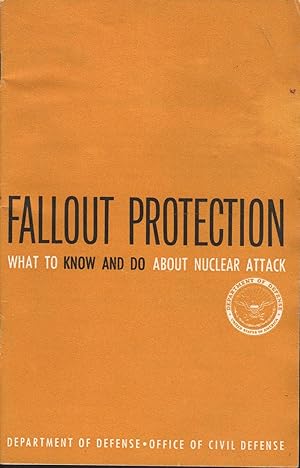 FALLOUT PROTECTIONS: What to Know and Do about Nuclear Attack.