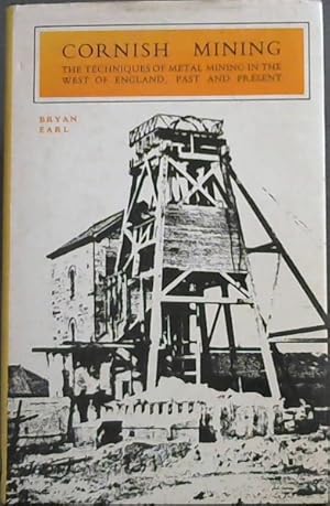 Bild des Verkufers fr CORNISH MINING - The Techniques Of Metal Mining In The West Of England, Past and Present zum Verkauf von Chapter 1