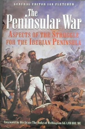 Seller image for The PENINSULAR WAR: Aspects of the Struggle for The Iberian Peninsula for sale by Chapter 1