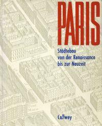 Paris. Städtebau von der Renaissance bis z. Neuzeit.