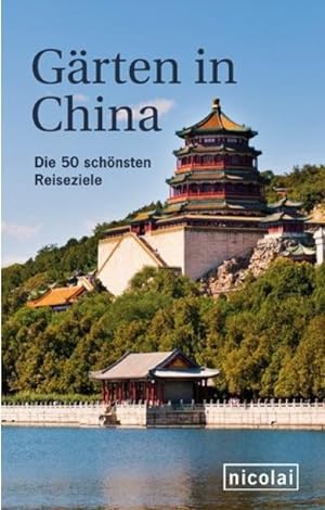 Bild des Verkufers fr Grten in China : Die 50 schnsten Reiseziele zum Verkauf von AHA-BUCH