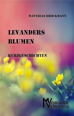 Bild des Verkufers fr Levanders Blumen : Kurzgeschichten zum Verkauf von AHA-BUCH