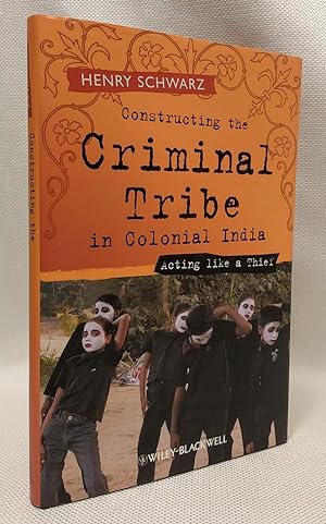 Constructing the Criminal Tribe in Colonial India: Acting Like a Thief
