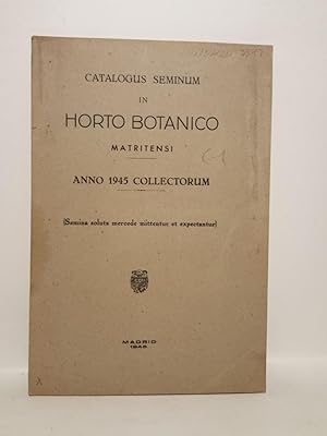 Catalogum Seminum in Horto Botanico Matritensi. Anno 1945 Collectorum. (Semina soluta mercede mit...