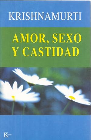Seller image for AMOR, SEXO Y CASTIDAD - UNA SELECCION DE PASAJES PARA EL ESTUDIO DE LAS ENSEANZAS DE J. KRISHNAMURTI for sale by Libreria 7 Soles