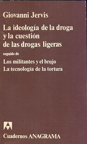 Seller image for LA IDEOLOGIA DE LA DROGA Y LA CUESTION DE LAS DROGAS LIGERAS / LOS MILITANTES Y EL BRUJO / LA TECNOLOGIA DE LA TORTURA for sale by Libreria 7 Soles