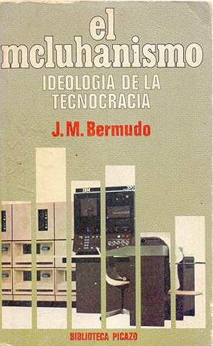 Imagen del vendedor de EL MCLUHANISMO: IDEOLOGIA DE LA TECNOCRACIA a la venta por Libreria 7 Soles