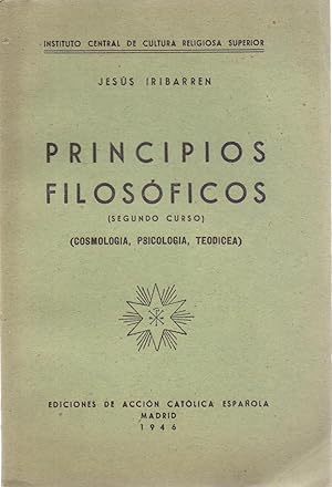 Seller image for PRINCIPIOS FILOSOFICOS (SEGUNDO CURSO) (COSMOLOGIA, PSICOLOGIA, TEODICEA) for sale by Libreria 7 Soles