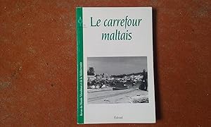 Image du vendeur pour Le carrefour Maltais mis en vente par Librairie de la Garenne