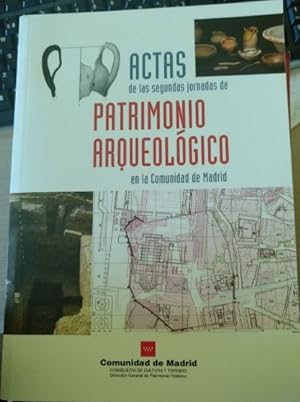 ACTAS DE LAS SEGUNDAS JORNADAS DE PATRIMONIO ARQUEOLOGICO EN LA COMUNIDAD DE MADRID.