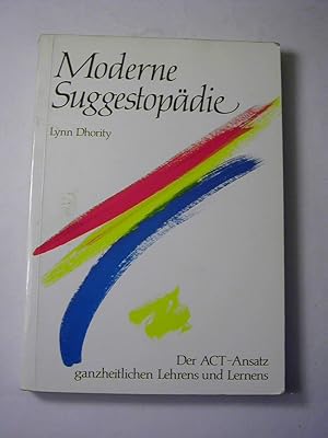 Seller image for Moderne Suggestopdie. Der ACT-Ansatz ganzheitlichen Lehrens und Lernens for sale by Antiquariat Fuchseck