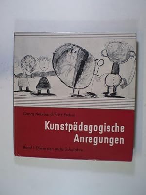 Kunstpädagogische Anregungen. Ein Beitrag zur Praxis der bildnerischen Erziehung an allgemeinbild...