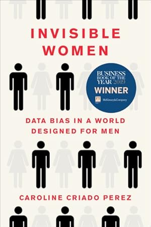 Seller image for Invisible Women : Data Bias in a World Designed for Men for sale by GreatBookPrices