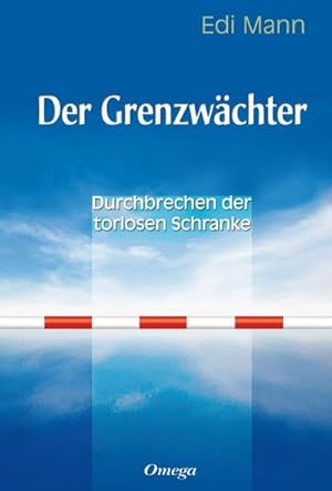 Bild des Verkufers fr Der Grenzwchter : Durchbrechen der torlosen Schranke zum Verkauf von AHA-BUCH