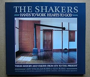The Shakers: Hands to Work, Hearts to God. The History and Visions of the United Society of Belie...