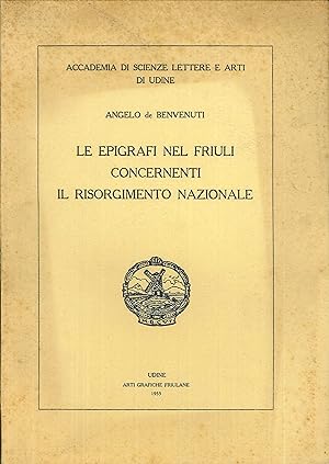 Image du vendeur pour Le epigrafi nel Friuli concdernenti il Risorgimento Nazionale. mis en vente par Libro Co. Italia Srl