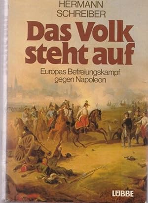 Das Volk steht auf. Europas Befreiungskampf gegen Napoleon.