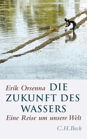 Bild des Verkufers fr Die Zukunft des Wassers : Eine Reise um unsere Welt zum Verkauf von AHA-BUCH GmbH