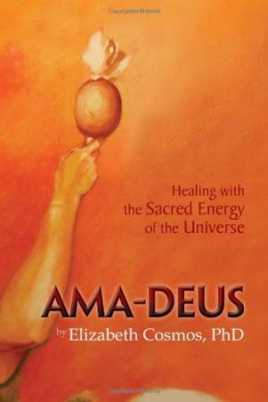 Seller image for AMA-Deus: Healing with the Sacred Energy of the Universe for sale by Earthlight Books