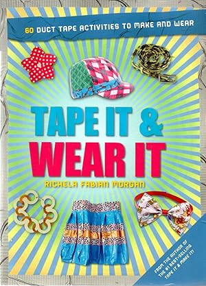 Immagine del venditore per Tape It & Wear It: 60 Duct-Tape Activities to Make and Wear (Tape It and.Duct Tape Series) venduto da Book Booth