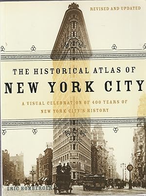 THE HISTORICAL ATLAS OF NEW YORK CITY: A visual celebration of 400 years of New York city's history