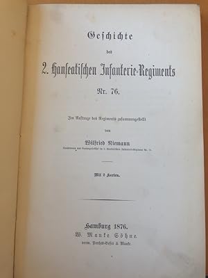 Image du vendeur pour Geschichte des 2.Hanseatischen Infanterie-Regiments Nr. 76 Im Auftrage des Regiments zusammengestellt von Wilfried Niemann, Hauptmann und Compagnie-Chef im 2.Hanseatischen Infanterie-Regiment Nr.76 [ORIGINALAUSGABE - hier NICHT der Neudruck] mis en vente par PlanetderBuecher