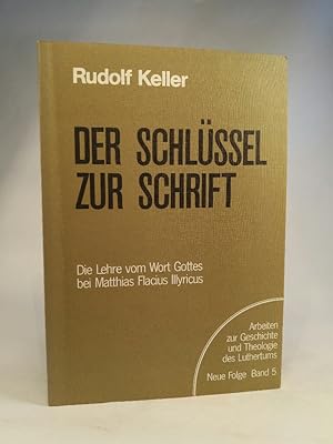 Bild des Verkufers fr Der Schlssel zur Schrift Die Lehre vom Wort Gottes bei Matthias Flacius Illyricus Arbeiten zur Geschichte und Theologie des Luthertums Neue Folge Band 5 zum Verkauf von ANTIQUARIAT Franke BRUDDENBOOKS