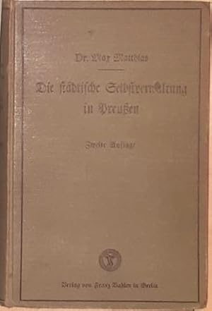 Bild des Verkufers fr Die stdtische Selbstverwaltung in Preuen. zum Verkauf von Antiquariat Johann Forster