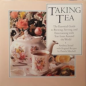 Bild des Verkufers fr Taking Tea: The Essential Guide to Brewing, Serving, and Entertaining with Teas from Around the World zum Verkauf von Carnegie Hill Books