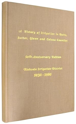 A History of Irrigation in Butte, Sutter, Glenn and Colusa Counties.