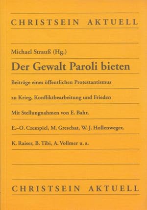 Image du vendeur pour Der Gewalt Paroli bieten: Beitrge eines ffentlichen Protestantismus zu Krieg, Konfliktbearbeitung und Frieden. (= Christsein aktuell, Band 1). mis en vente par Buch von den Driesch