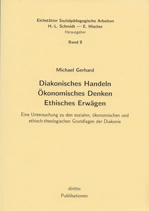 Diakonisches Handeln - Ökonomisches Denken - Ethisches Erwägen: Eine Untersuchung zu den sozialen...