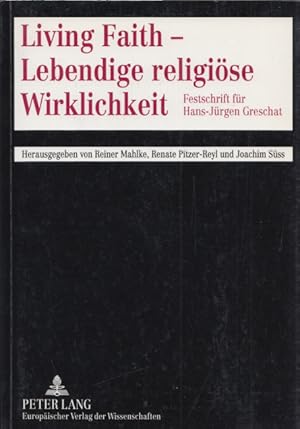 Bild des Verkufers fr Living Faith - Lebendige religise Wirklichkeit: Festschrift fr Hans-Jrgen Greschat. zum Verkauf von Buch von den Driesch