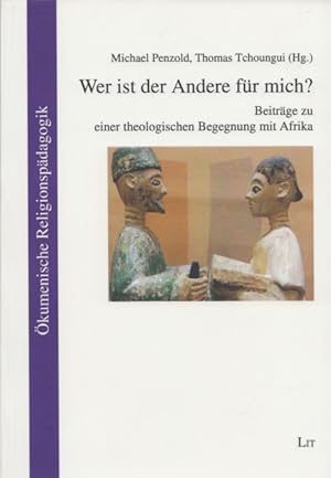 Seller image for Wer ist der Andere fr mich? Beitrge zu einer theologischen Begegnung mit Afrika. (= kumenische Religionspdagogik, Band 8). for sale by Buch von den Driesch