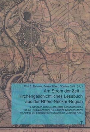 Am Strom der Zeit - Kirchengeschichtliches Lesebuch aus der Rhein-Neckar-Region: Erschienen zum 6...