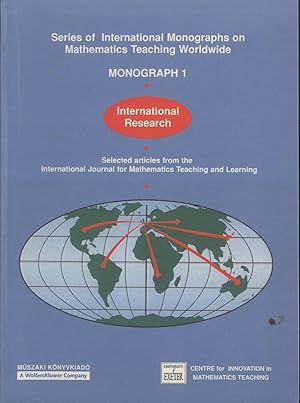 Seller image for International Research: Selected Articles from the International Journal for Mathematics Teaching and Learning (Series of International Monographs on Mathematics Teaching Worldwide, Monograph 1) for sale by Masalai Press