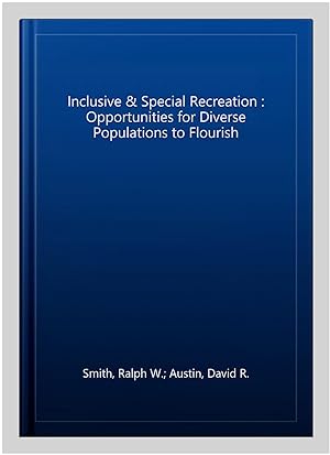 Image du vendeur pour Inclusive & Special Recreation : Opportunities for Diverse Populations to Flourish mis en vente par GreatBookPrices