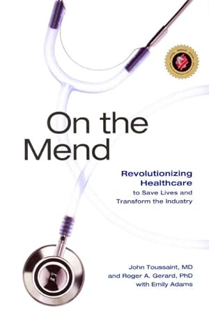 Seller image for On the Mend : Revolutionizing Healthcare to Save Lives and Transform the Industry for sale by GreatBookPrices