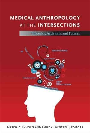 Immagine del venditore per Medical Anthropology at the Intersections : Histories, Activisms, and Futures venduto da GreatBookPrices