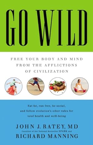 Seller image for Go Wild : Free Your Body and Mind from the Afflictions of Civilization for sale by GreatBookPrices