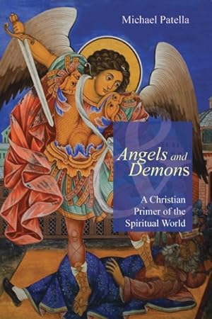 Immagine del venditore per Angels and Demons : A Christian Primer of the Spiritual World venduto da GreatBookPrices