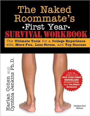 Seller image for Naked Roommate's First Year Survival Workbook : The Ultimate Tools for a College Experience With More Fun, Less Stress and Top Success for sale by GreatBookPrices