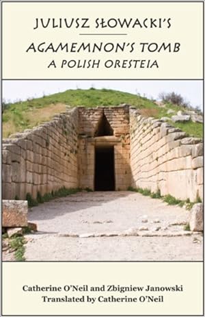 Seller image for Juliusz Slowacki's Agamemnon's Tomb : A Polish Oresteia for sale by GreatBookPrices