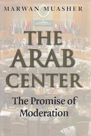 The Arab Center. Moderation and the Search for Peace in the Middle East.